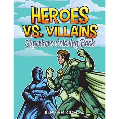 Heroes vs. Villains: Superhero Coloring Book