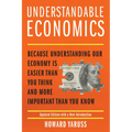 Understandable Economics: Because Understanding Our Economy Is Easier Than You Think and More Important Than You Know