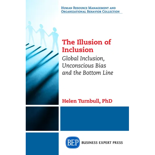 The Illusion of Inclusion: Global Inclusion, Unconscious Bias, and the Bottom Line