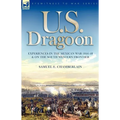 U. S. Dragoon: Experiences in the Mexican War 1846-48 and on the South Western Frontier