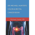 Dr. Michael Hunter's Colon & Rectal Cancer Book