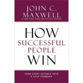 How Successful People Win: Turn Every Setback Into a Step Forward