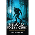 Beyond Boggy Creek: In Search of the Southern Sasquatch