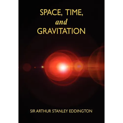 Space, Time, and Gravitation: An Outline of the General Relativity Theory