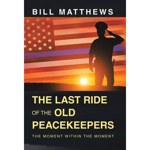 The Last Ride of the Old Peacekeepers: The Moment Within the Moment
