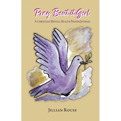 Pray 'Bout It Girl: A Christian Mental Health Prayer Journal