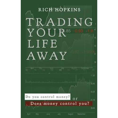 Trading Your Life Away: Do You Control Money or Does Money Control You?