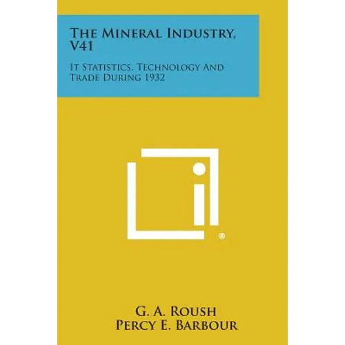 The Mineral Industry, V41: It Statistics, Technology and Trade During 1932