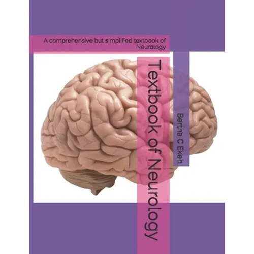Textbook of Neurology: A comprehensive but simplified textbook of Neurology