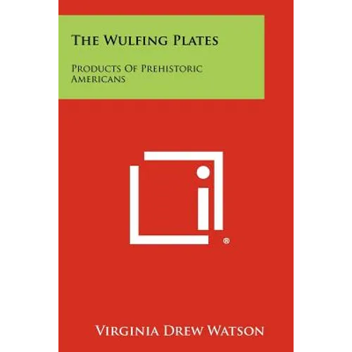 The Wulfing Plates: Products of Prehistoric Americans