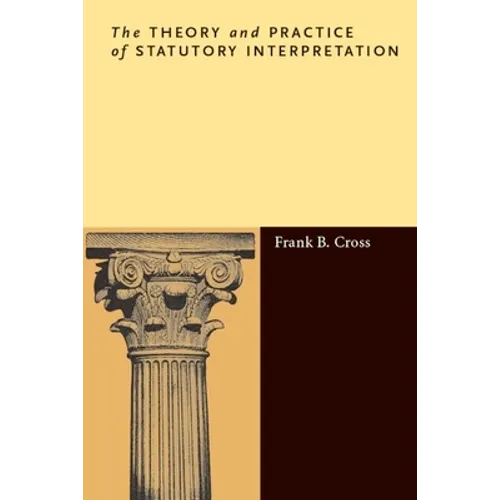 The Theory and Practice of Statutory Interpretation