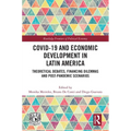 COVID-19 and Economic Development in Latin America: Theoretical Debates, Financing Dilemmas and Post-Pandemic Scenarios
