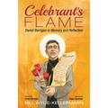 Celebrant's Flame: Daniel Berrigan in Memory and Reflection