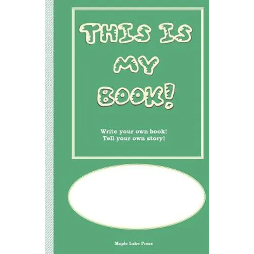 This is My Book: Write your own book! Tell your own story! Green Cover