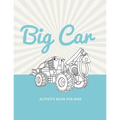 Big car activity book for kids: Car activity book for kids ages 4-8 -(A-Z ) Handwriting & Number Tracing & The maze game & Coloring page (Book4)