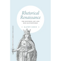 Rhetorical Renaissance: The Mistress Art and Her Masterworks