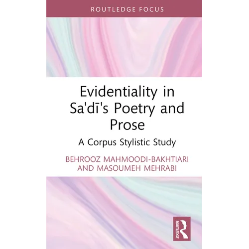 Evidentiality in Sa'di's Poetry and Prose: A Corpus Stylistic Study