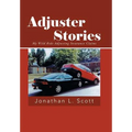 Adjuster Stories: My Wild Ride Adjusting Insurance Claims
