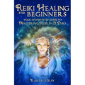 Reiki Healing for Beginners: Your Step-by-Step Guide to Mastering Reiki in 21 Days