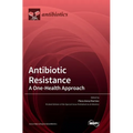 Antibiotic Resistance: A One-Health Approach