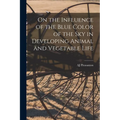 On the Influence of the Blue Color of the Sky in Developing Animal and Vegetable Life