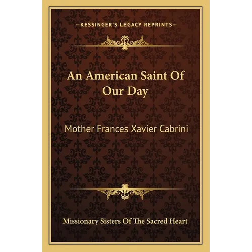 An American Saint Of Our Day: Mother Frances Xavier Cabrini