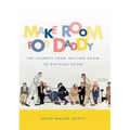 Make Room for Daddy: The Journey from Waiting Room to Birthing Room