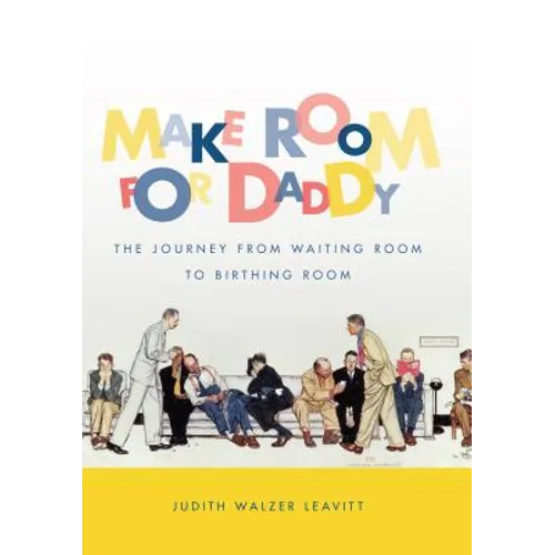 Make Room for Daddy: The Journey from Waiting Room to Birthing Room