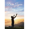 Born Again to A Living Hope: Wrestling with God