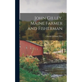 John Gilley, Maine Farmer and Fisherman