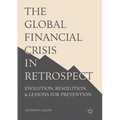 The Global Financial Crisis in Retrospect: Evolution, Resolution, and Lessons for Prevention