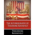 The Autobiography of Theodore Roosevelt
