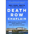 Death Row Chaplain: Unbelievable True Stories from America's Most Notorious Prison