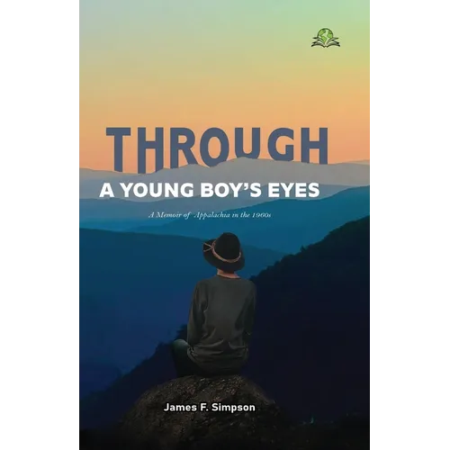 Through a Young Boy's Eyes: A Memoir of Appalachia in the 1960s
