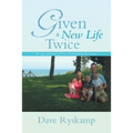 Given a New Life Twice: A True Story of a Liver Transplant Survivor