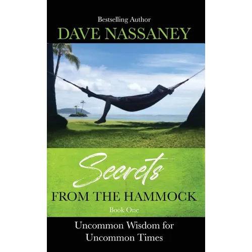 Secrets from the Hammock: Uncommon Wisdom for Uncommon Times