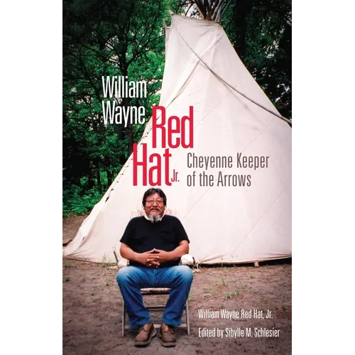William Wayne Red Hat Jr.: Cheyenne Keeper of the Arrows