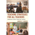 Teaching Strategies for All Teachers: Enhancing the Most Significant Variable