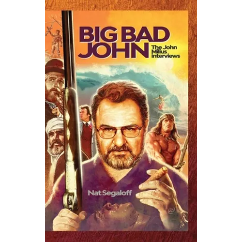 Big Bad John (hardback): The John Milius Interviews