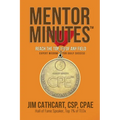 Mentor Minutes: Reach the Top 1% Of Any Field - Expert Wisdom for Daily Success