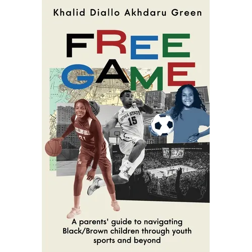 Free Game: A Parents' Guide to Navigating Black/Brown Children through Youth Sports and Beyond