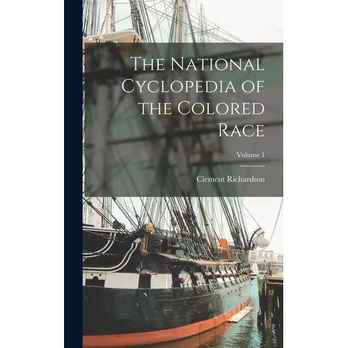 The National Cyclopedia of the Colored Race; Volume 1