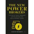 The New Power Brokers: The Rise of Asset Manager Capitalism and the New Economic Order