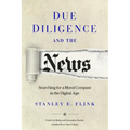 Due Diligence and the News: Searching for a Moral Compass in the Digital Age