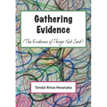 Gathering Evidence: (The Evidence of Things Not Said) Essays and Diaries collection
