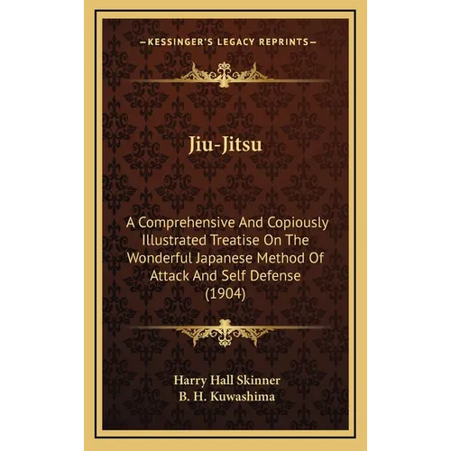 Jiu-Jitsu: A Comprehensive And Copiously Illustrated Treatise On The Wonderful Japanese Method Of Attack And Self Defense (1904)