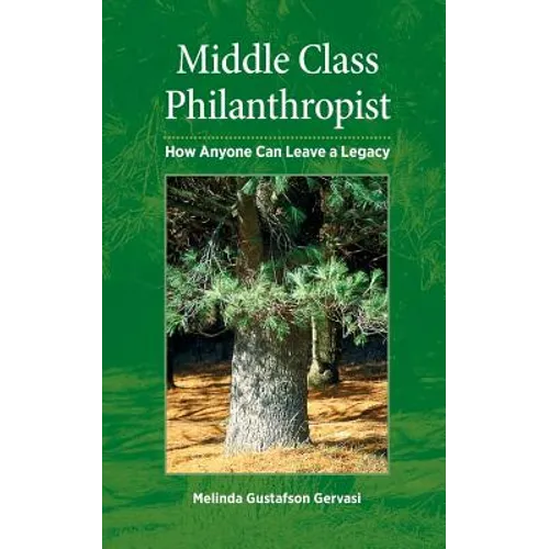 Middle Class Philanthropist: How Anyone Can Leave a Legacy