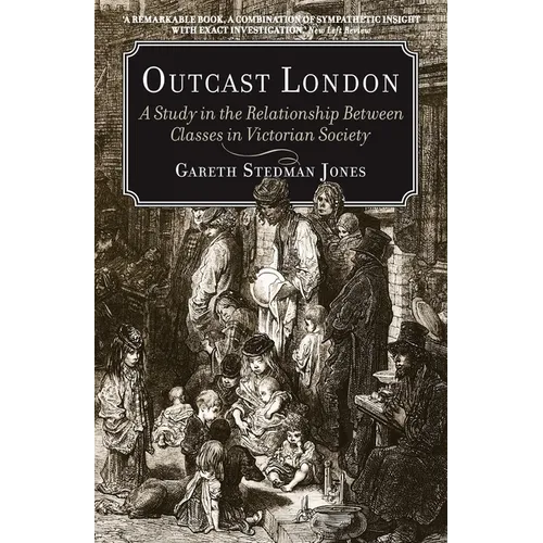 Outcast London: A Study in the Relationship Between Classes in Victorian Society