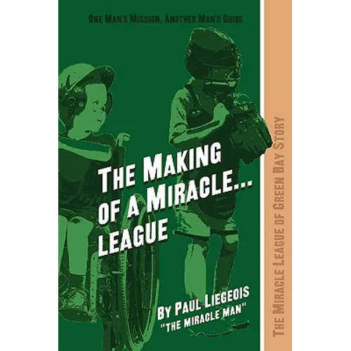 The Making of a Miracle...League: The Miracle League of Green Bay Story