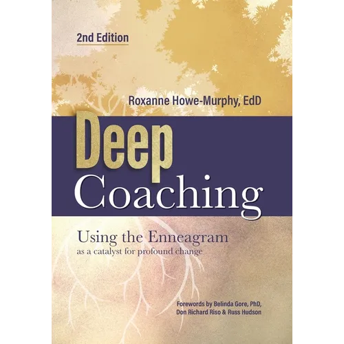Deep Coaching: Using the Enneagram as a Catalyst for Profound Change (Second Edition)